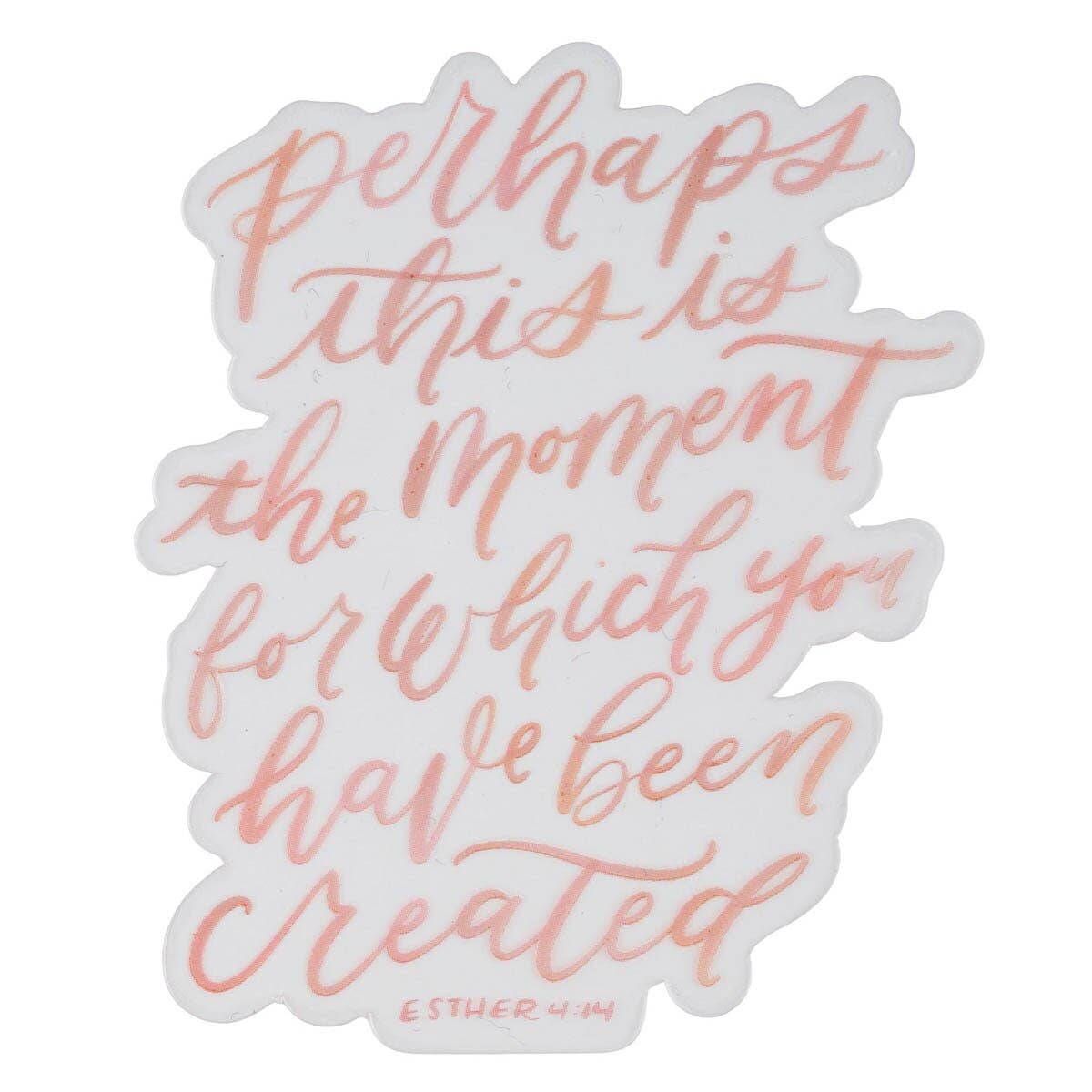 Sticker Vinyl Perhaps This Is Moment For Which Est. 4:14